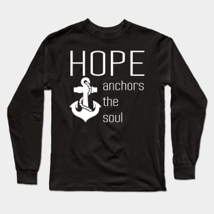 Hope Anchors The Soul Long Sleeve T-Shirt